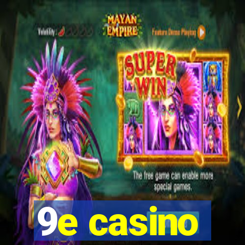 9e casino